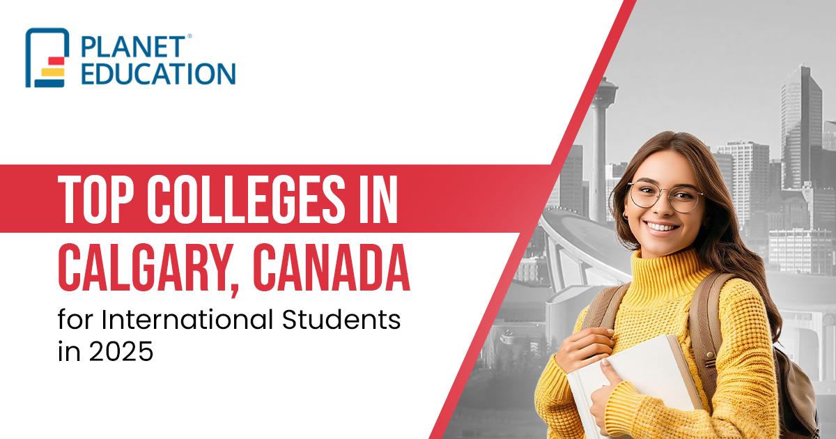 Top Colleges in Calgary, Canada for International Students in 2025