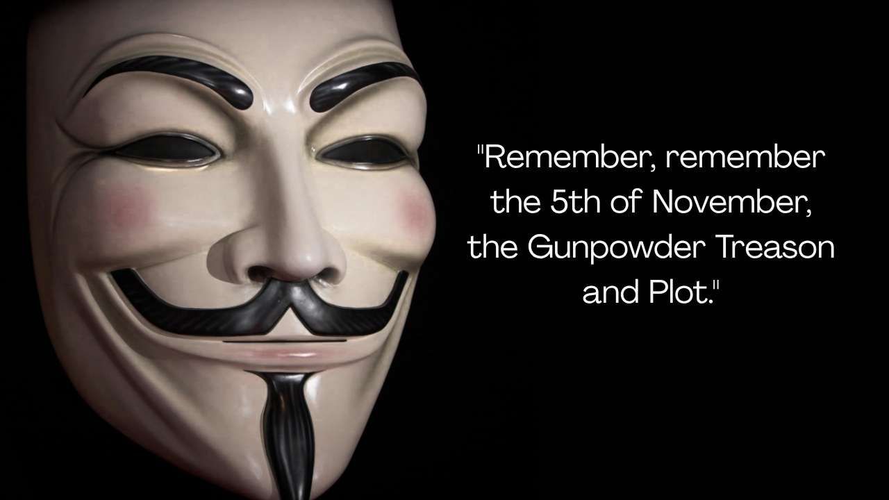 A Guy Fawkes mask against a dark background next to white text quoting the famous rhyme: "Remember, remember the 5th of November, the Gunpowder Treason and Plot."