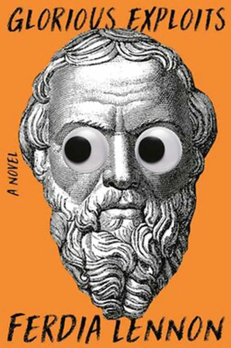 Book cover for the novel Glorious Exploits by Ferdia Lennon featuring a classical Greek bust with comedic googly eyes on a bright orange background.
