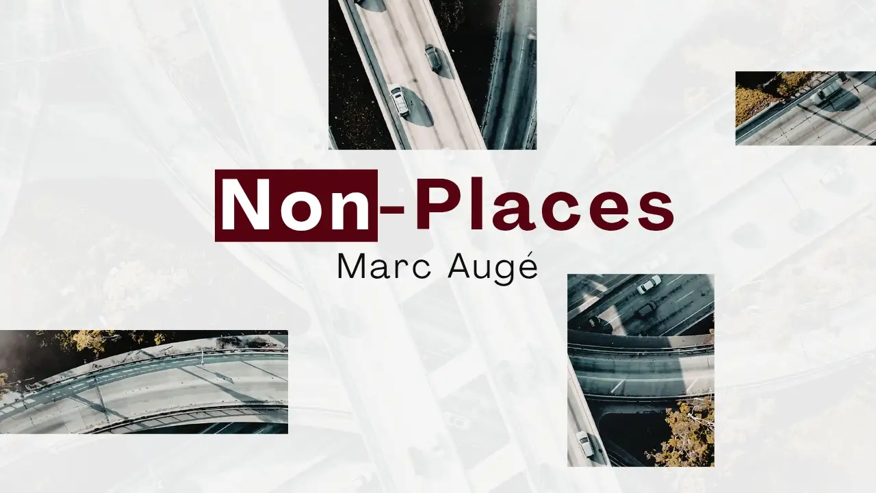 What is a 'Non-Place'? Marc Augé's Anthropology of Supermodernity