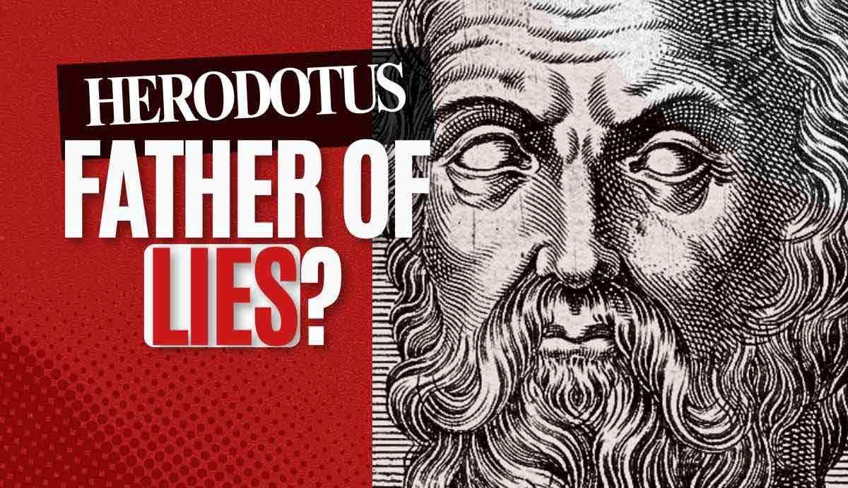 Why Was Herodotus Known as the "Father of Lies"?