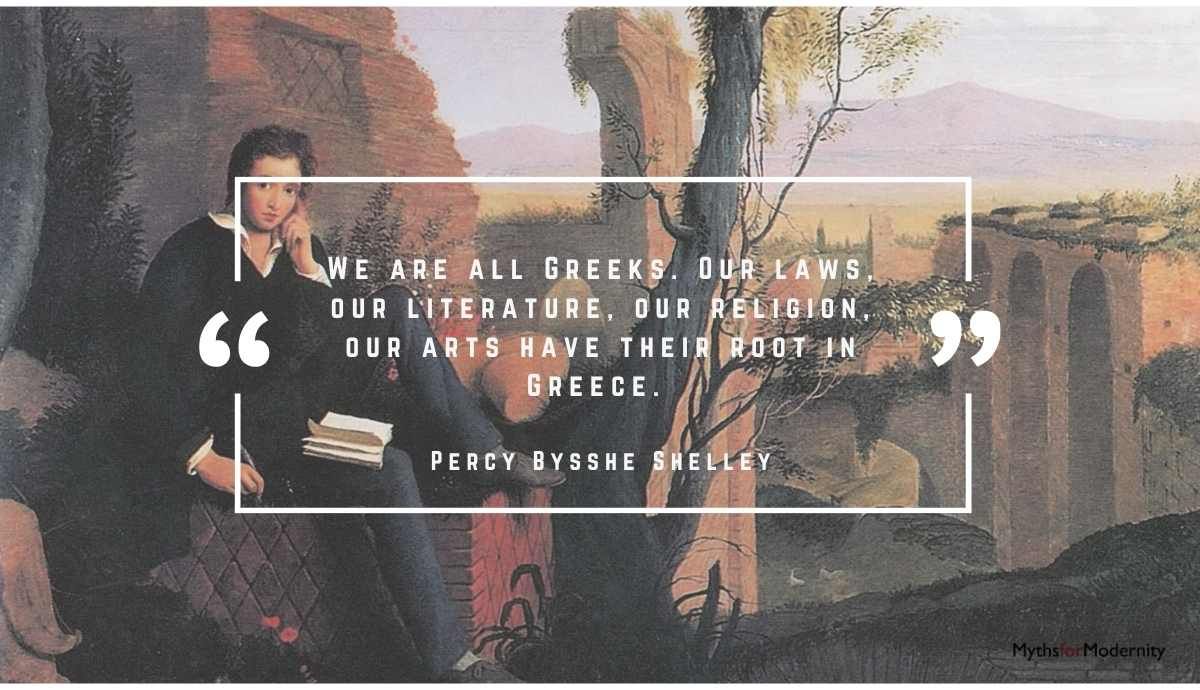 A quote graphic featuring Joseph Severn's painting of Percy Bysshe Shelley in Roman ruins, overlaid with a white text box containing the quote: "We are all Greeks. Our laws, our literature, our religion, our arts have their root in Greece." attributed to Percy Bysshe Shelley.