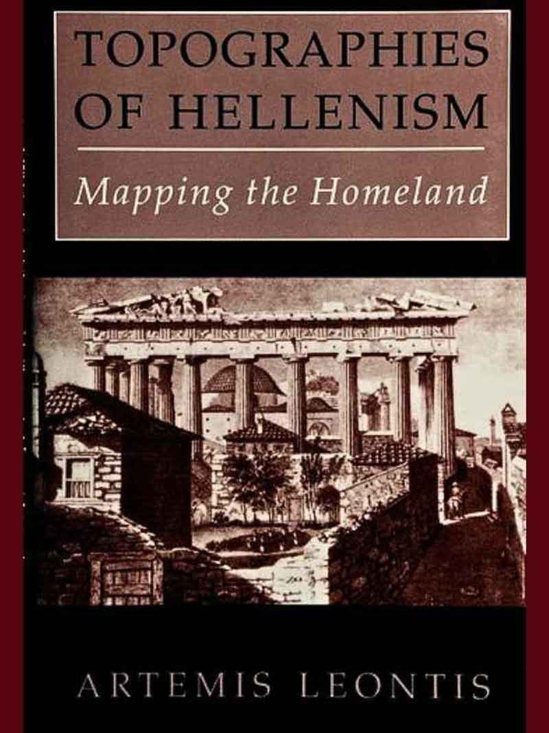 A book cover for "Topographies of Hellenism: Mapping the Homeland" by Artemis Leontis. The top half features the title in bold capital letters on a brown background, and the bottom half shows a sepia-toned historical illustration of an ancient Greek temple ruin, likely the Parthenon, seen from a narrow street with stone walls and small houses in the foreground.