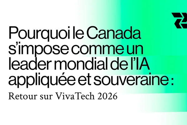 Pourquoi le Canada s’impose comme un leader mondial de l’IA appliquée et souveraine : retour sur VivaTech 2026