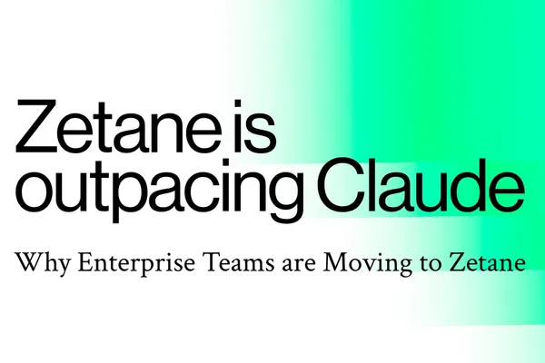 Zetane is outpacing Claude: Why Enterprise Teams are Moving to Zetane