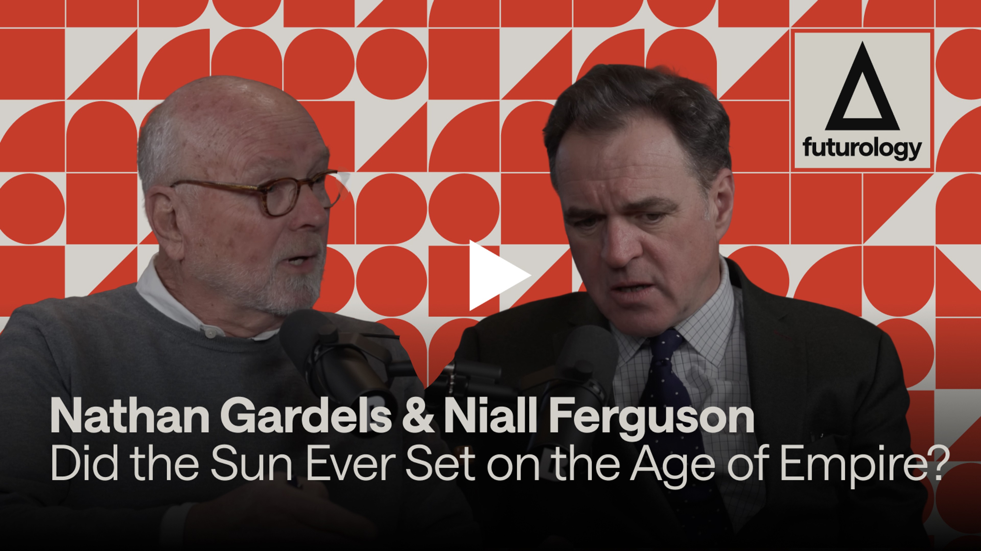 Did the Sun Ever Set on the Age of Empire? (with Niall Ferguson and Nathan Gardels)