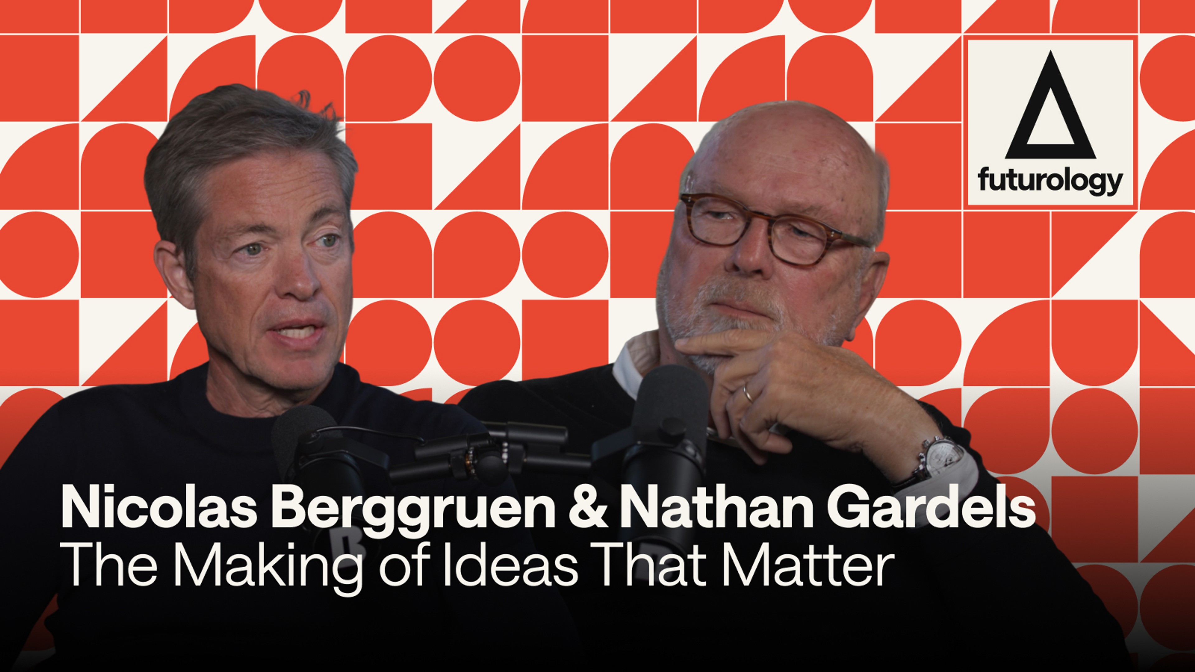The Making of Ideas That Matter (with Nicolas Berggruen and Nathan Gardels)