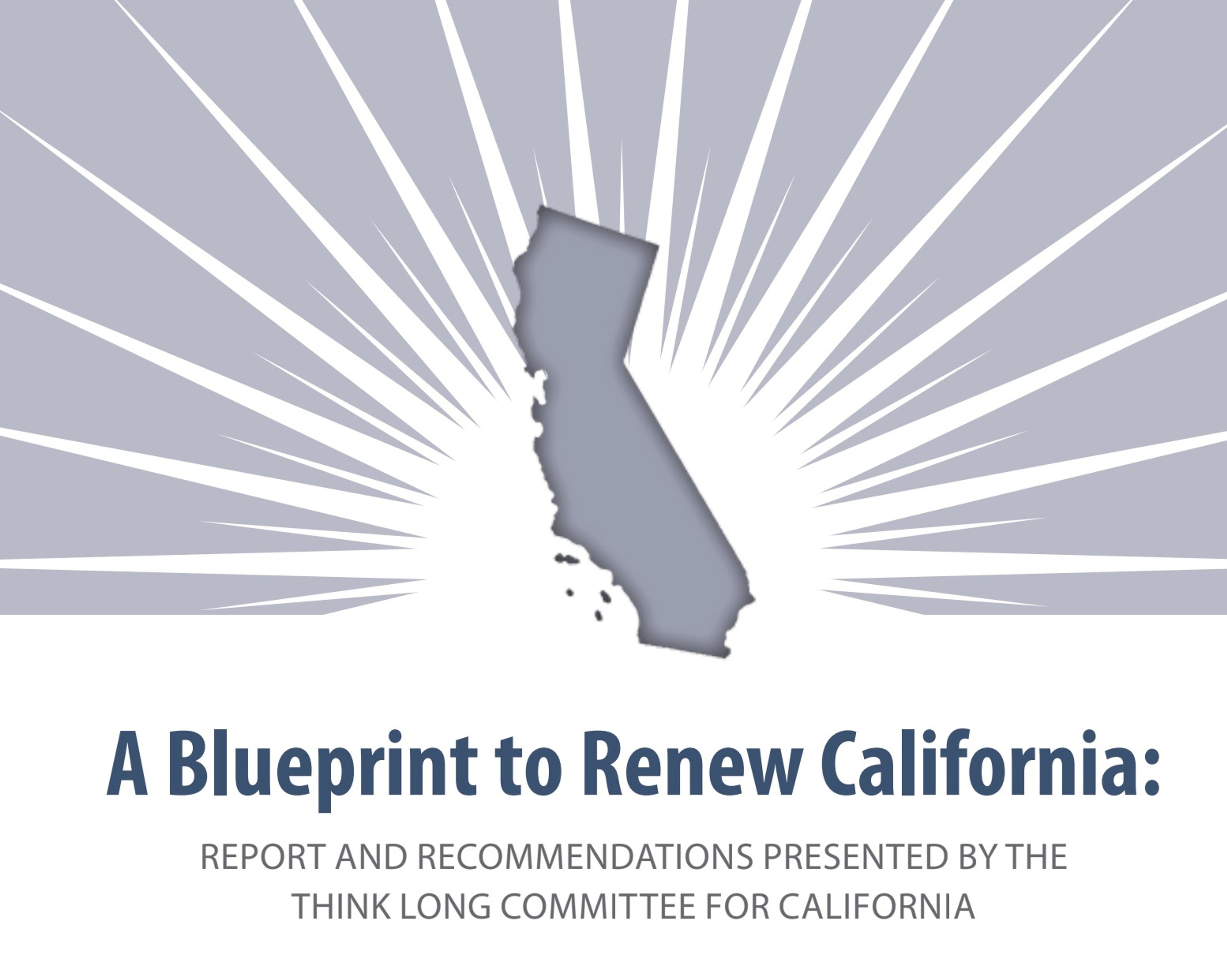 Cover of "A Blueprint to Renew California" report. Graphic of the outline of California in the center with light rays emanating from it. 