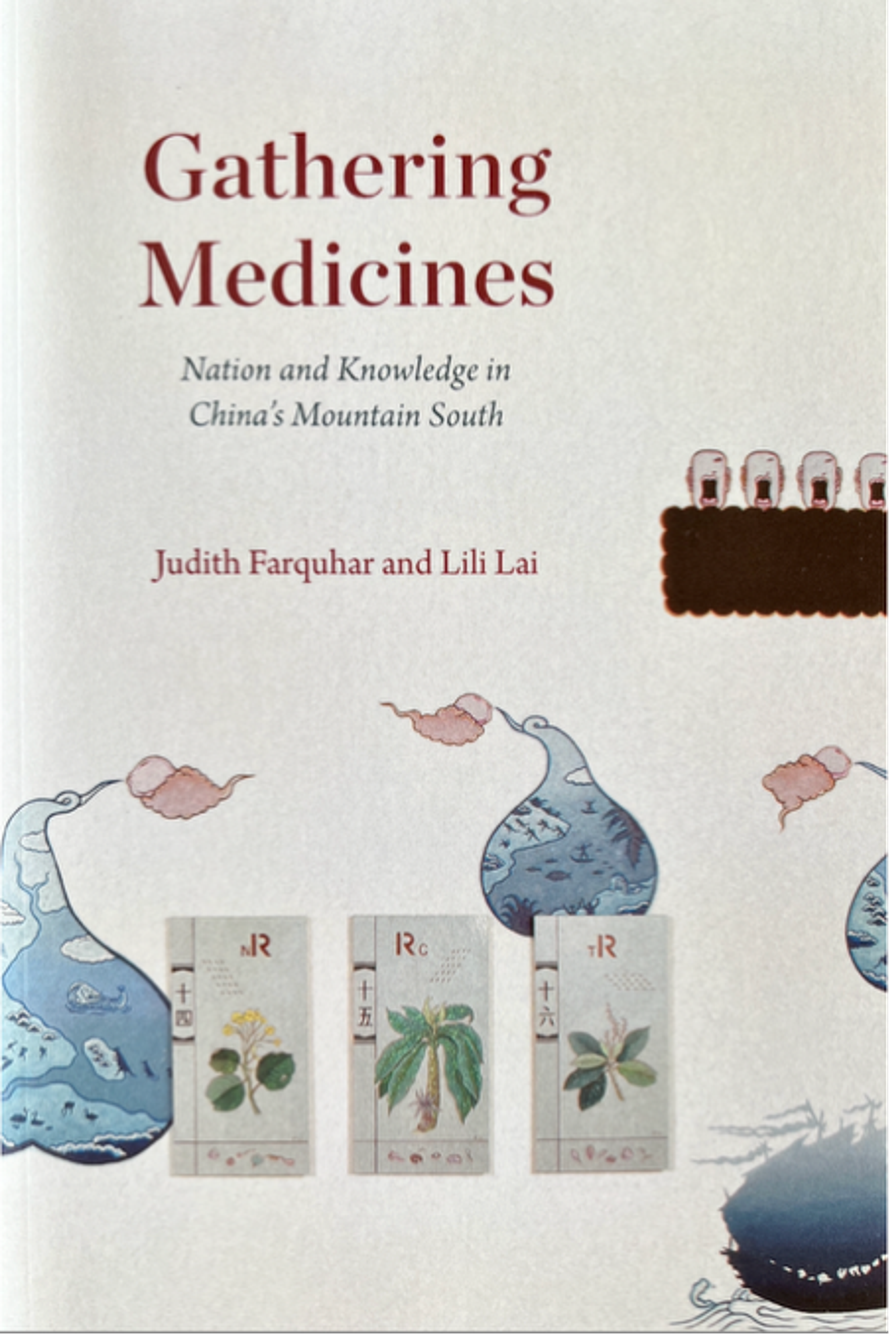 Gathering Medicines: Nation and Knowledge in China’s Mountain South (University of Chicago Press, 2021)
