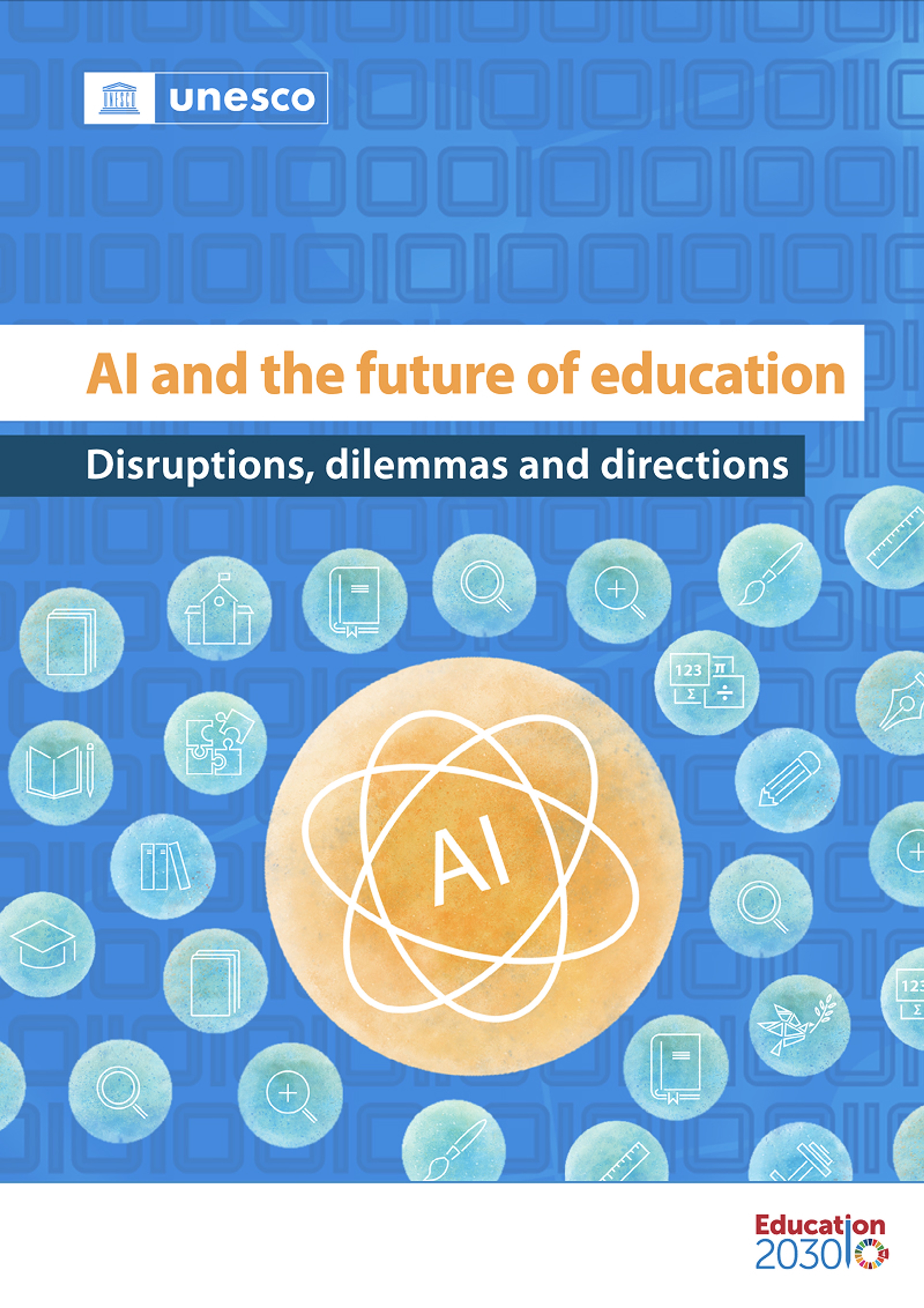 AI and the Future of Education: Disruptions, Dilemmas and Directions
