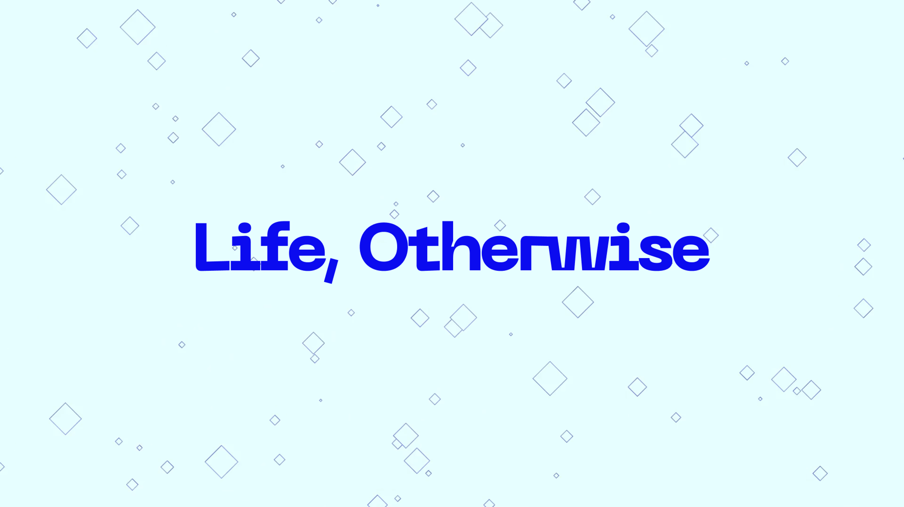 Life, Otherwise