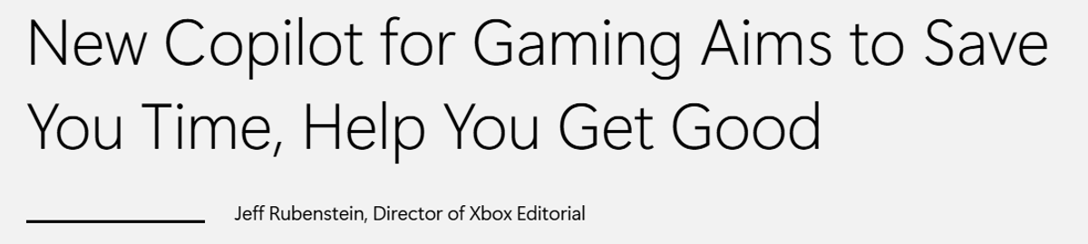 A screenshot of an article headline from Xbox Editorial. The text reads: "New Copilot for Gaming Aims to Save You Time, Help You Get Good", attributed to Jeff Rubenstein, Director of Xbox Editorial.