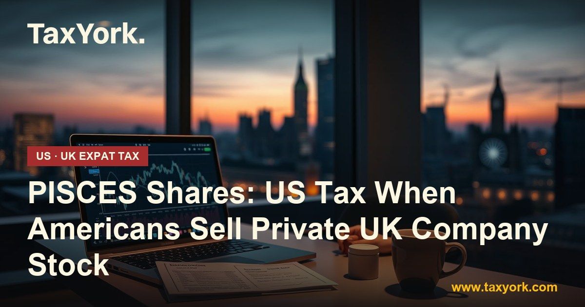 PISCES shares — TaxYork US & UK expat tax specialists
