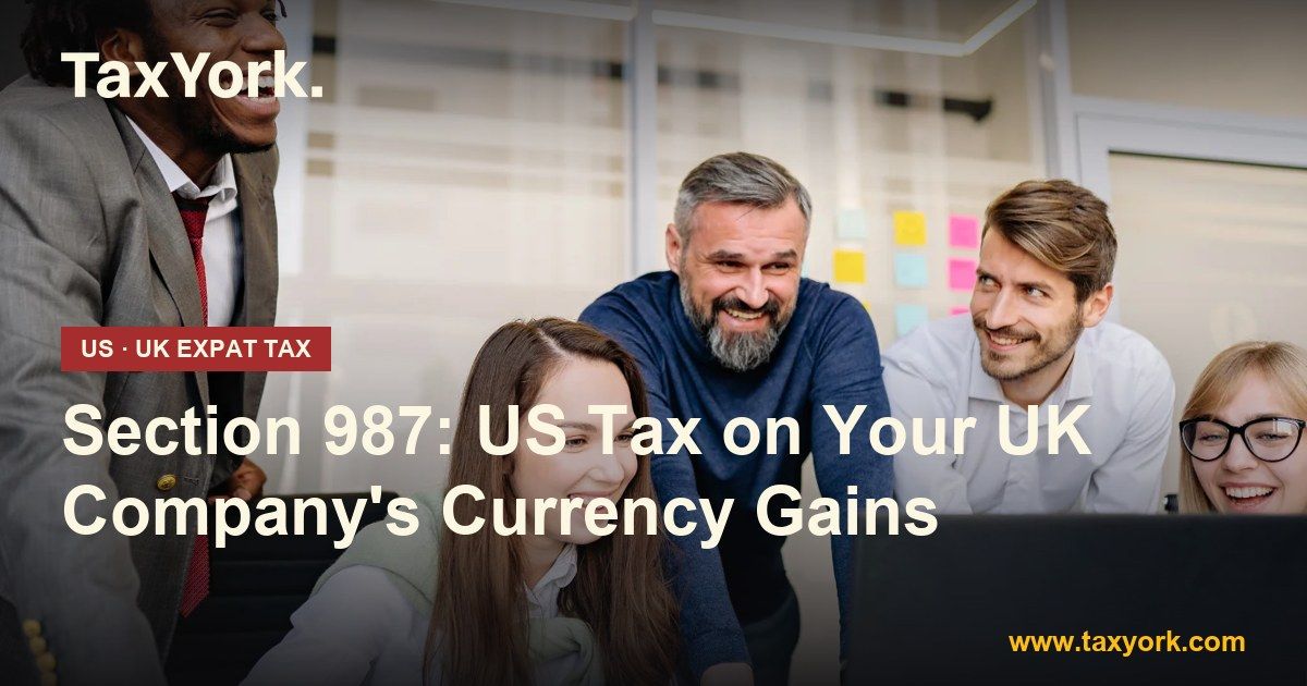 Section 987 — TaxYork US & UK expat tax specialists