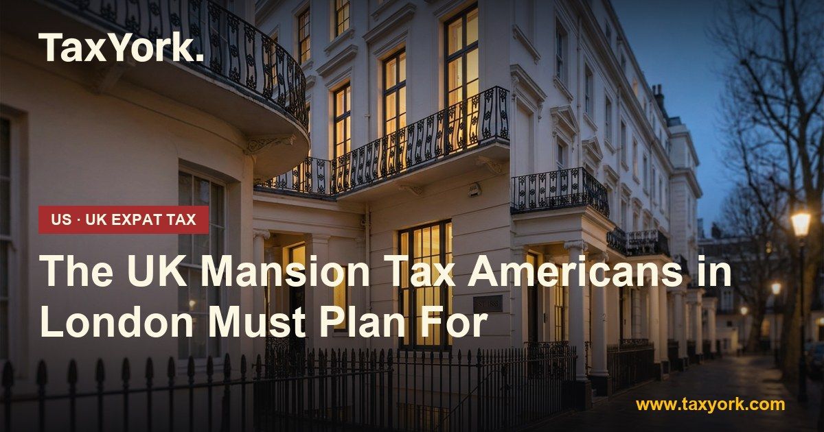 UK mansion tax Americans — TaxYork US & UK expat tax specialists