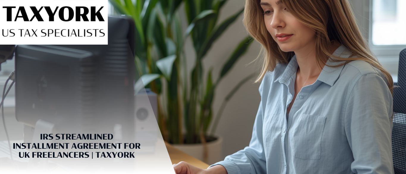IRS Streamlined Installment Agreement for UK Freelancers |