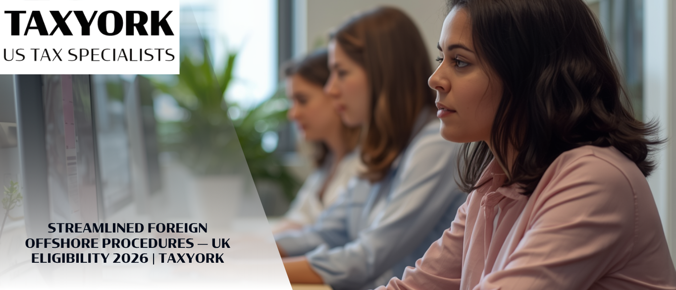 Streamlined Foreign Offshore Procedures — UK Eligibility 2026 | TaxYork