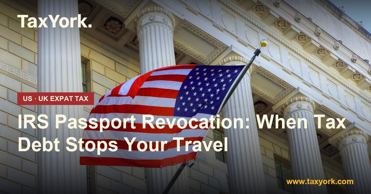 IRS passport revocation — TaxYork US & UK expat tax specialists