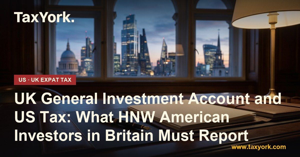 UK general investment account — TaxYork US & UK expat tax specialists