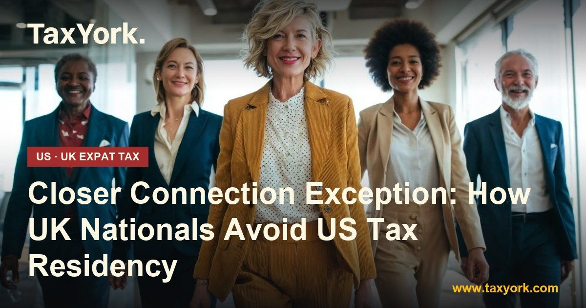 closer connection exception — TaxYork US & UK expat tax specialists