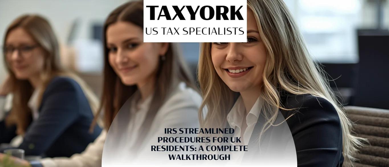 IRS Streamlined Procedures for UK Residents: A Complete Walkthrough