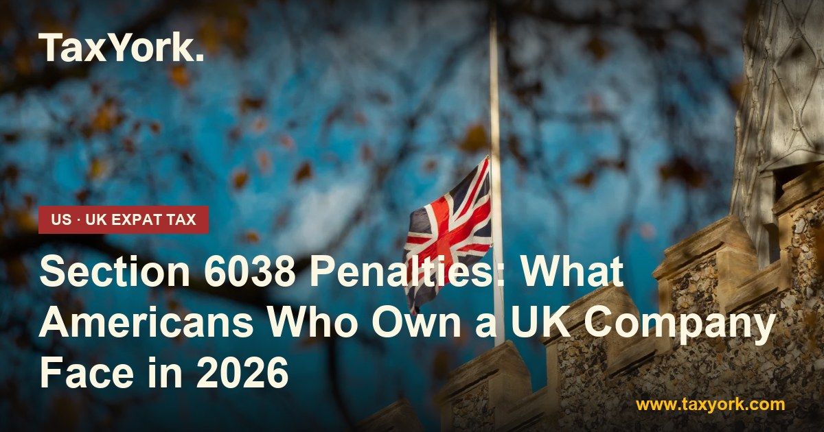 Section 6038 penalties — TaxYork US & UK expat tax specialists