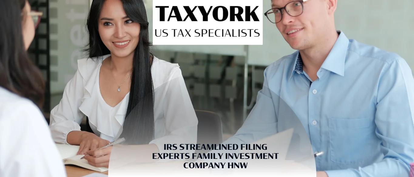 IRS Streamlined Filing Experts Family Investment Company HNW |