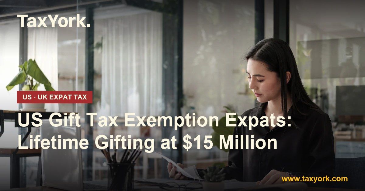 US gift tax exemption expats - TaxYork US & UK expat tax specialists