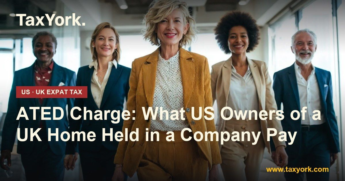ATED charge — TaxYork US & UK expat tax specialists