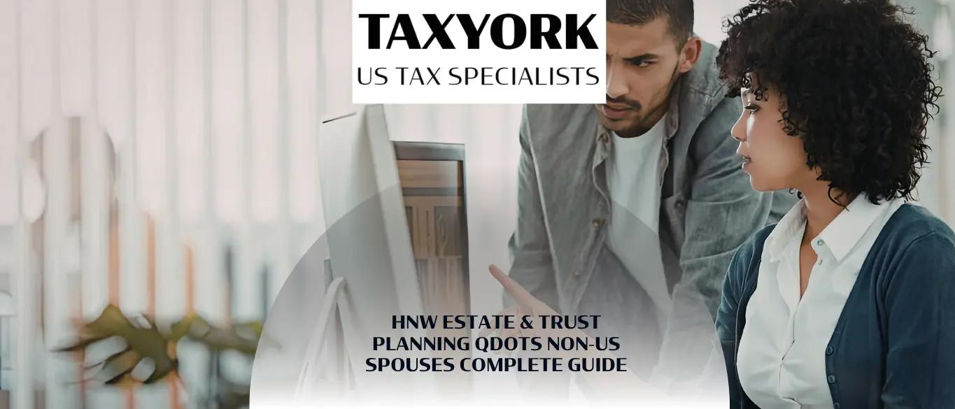 HNW Estate & Trust Planning QDOTs Non-US Spouses Complete Guide |