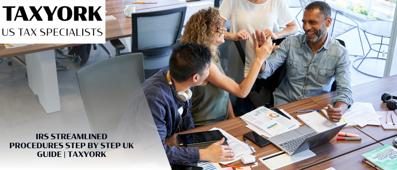 IRS Streamlined Procedures Step by Step UK Guide |