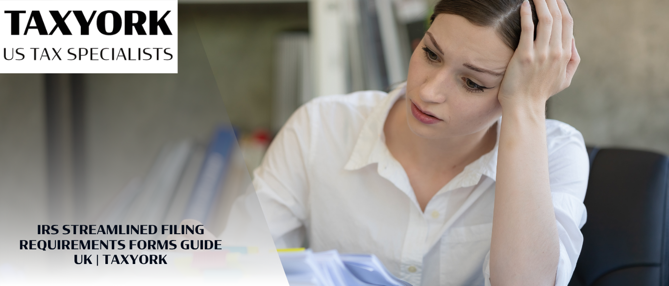 IRS Streamlined Filing Requirements Forms Guide UK