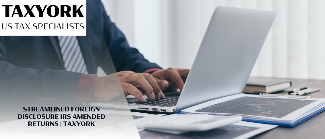 Streamlined Foreign Disclosure IRS Amended Returns |
