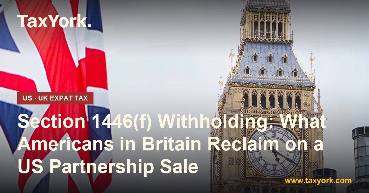 Section 1446(f) withholding — TaxYork US & UK expat tax specialists
