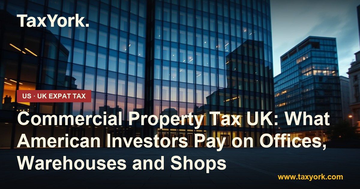 commercial property tax — TaxYork US & UK expat tax specialists