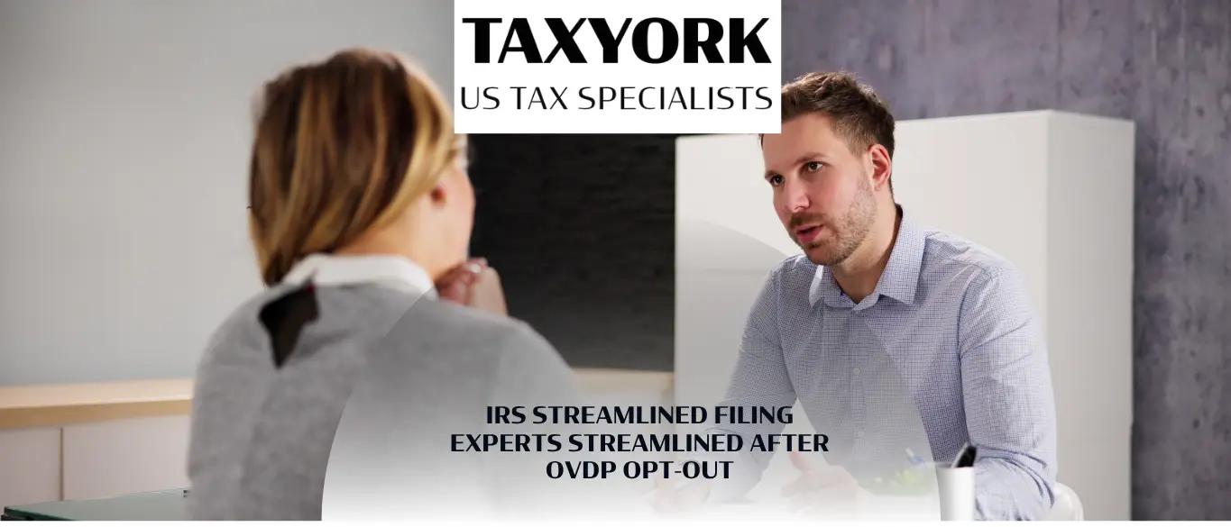 IRS Streamlined Filing Experts Streamlined After OVDP Opt-Out |