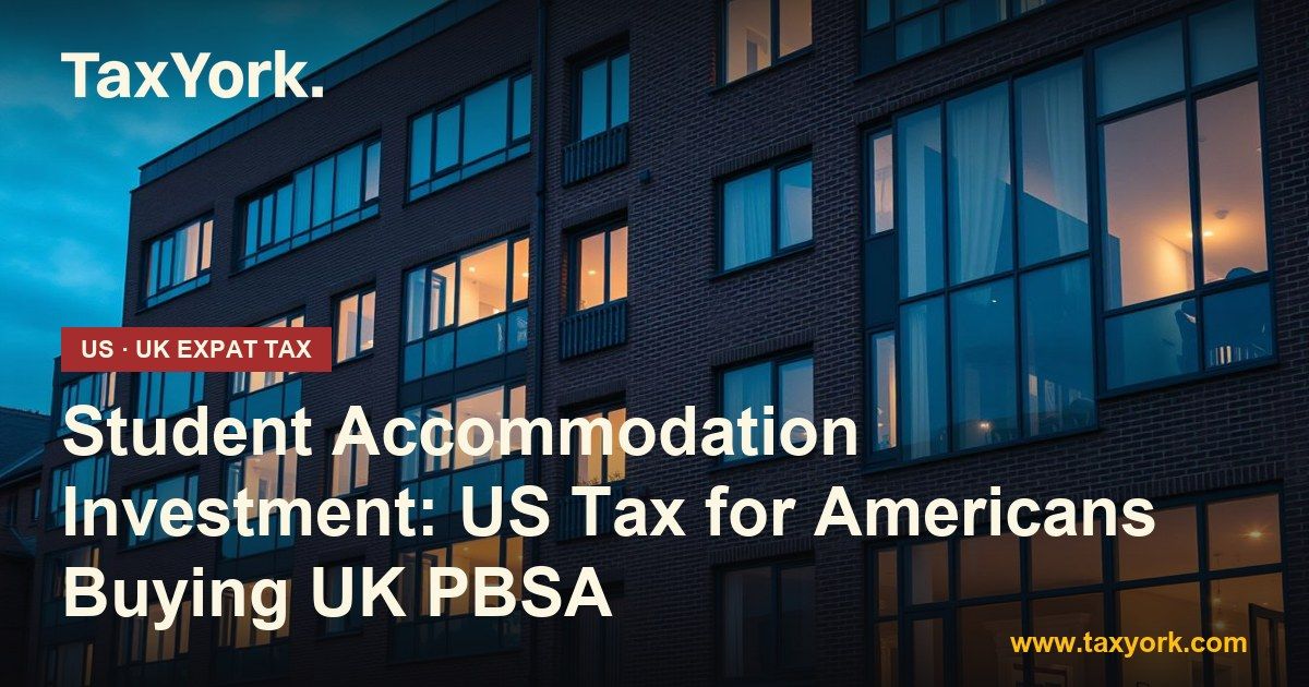 student accommodation investment — TaxYork US & UK expat tax specialists