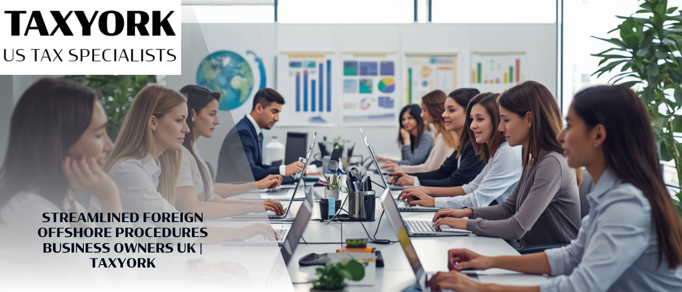 Streamlined Foreign Offshore Procedures Business Owners UK | TaxYork