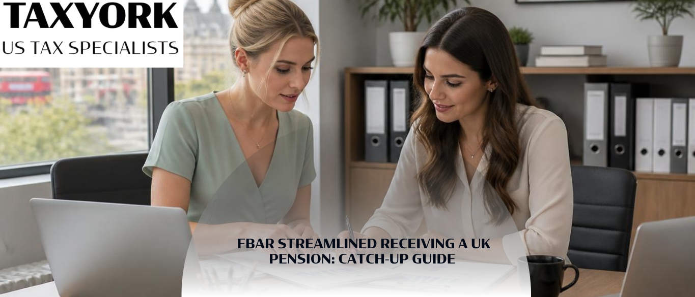 FBAR streamlining the receipt of a UK pension