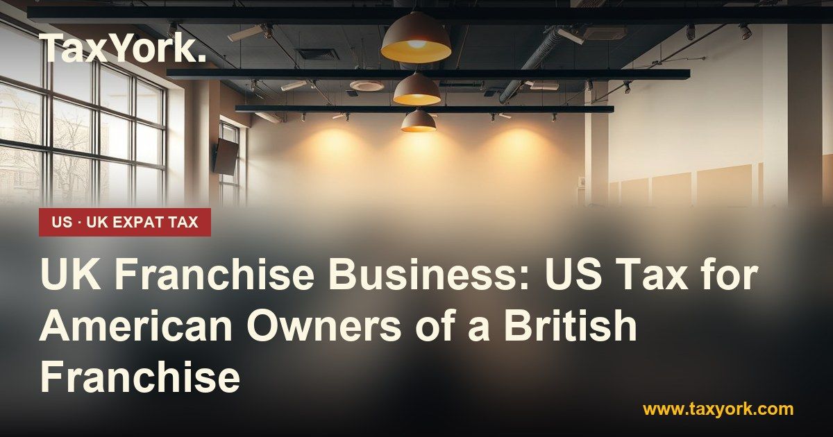 UK franchise business — TaxYork US & UK expat tax specialists