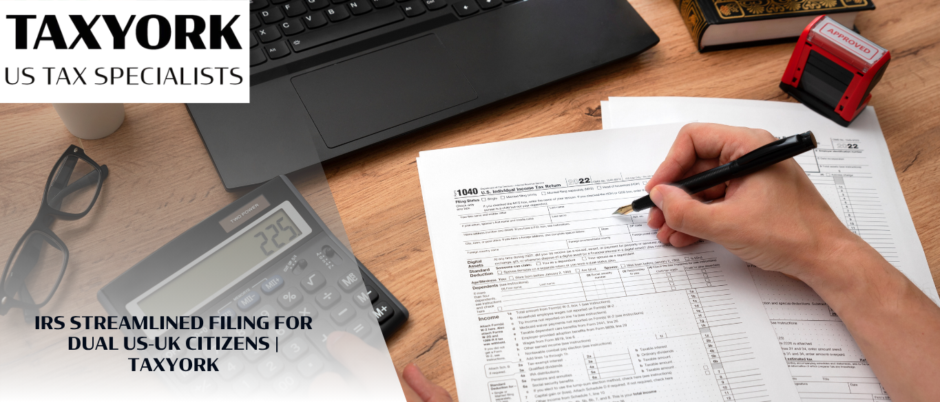 IRS Streamlined Filing for Dual US-UK Citizens |