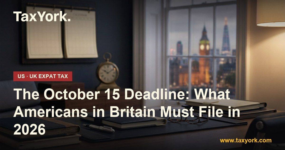 October 15 deadline — TaxYork US & UK expat tax specialists