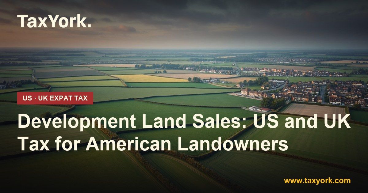 development land — TaxYork US & UK expat tax specialists