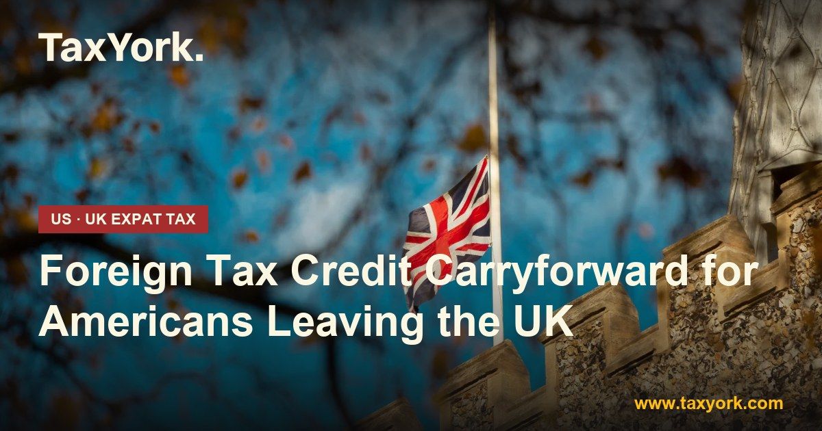 foreign tax credit carryforward — TaxYork US & UK expat tax specialists