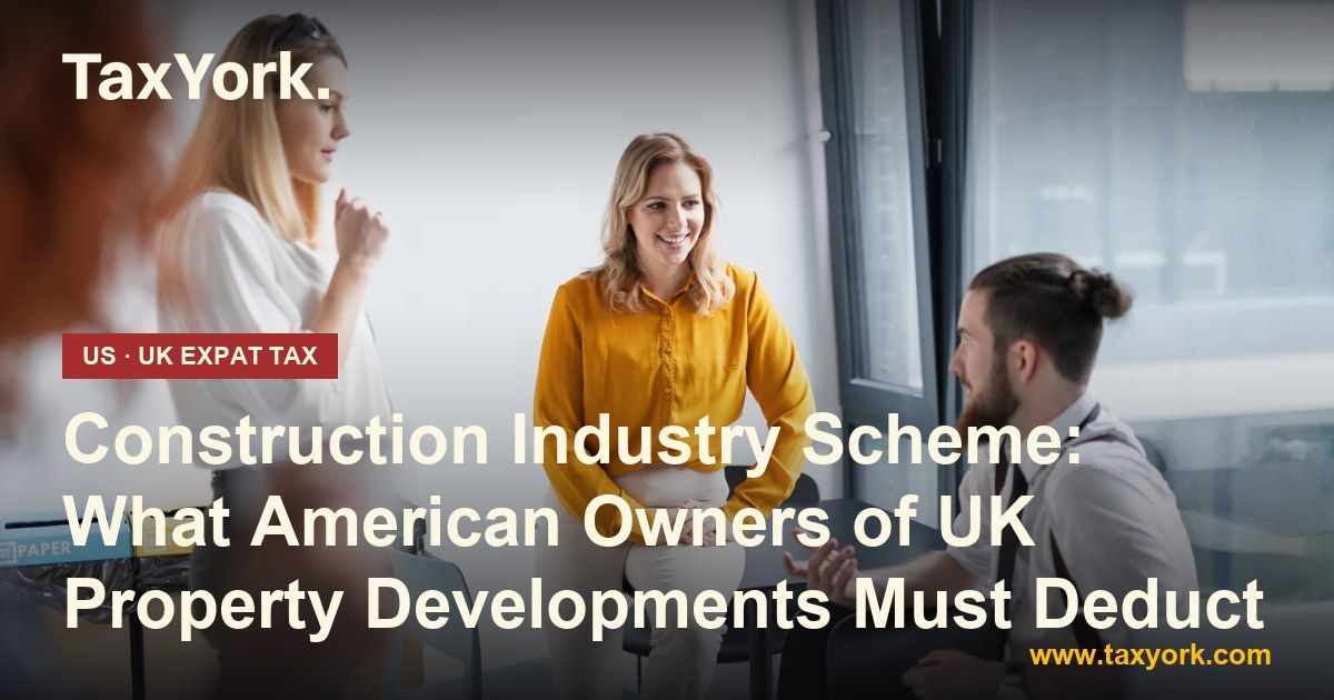 Construction Industry Scheme — TaxYork US & UK expat tax specialists
