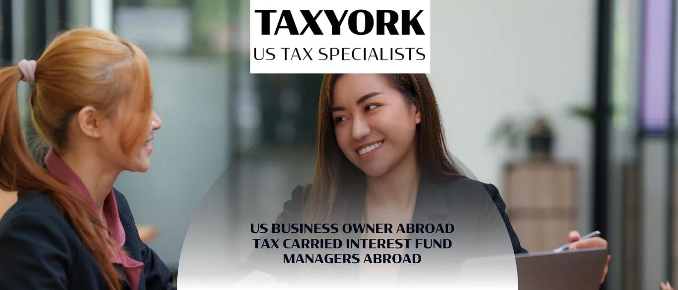 US Business Owner Abroad Tax Carried Interest Fund Managers Abroad |