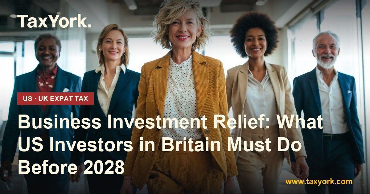 Business Investment Relief — TaxYork US & UK expat tax specialists