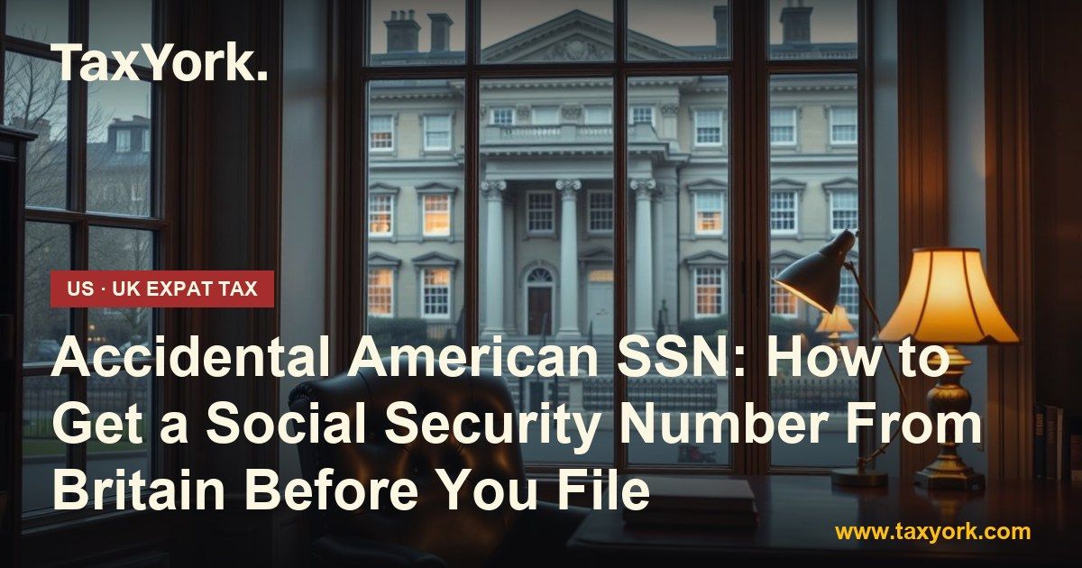 accidental American SSN — TaxYork US & UK expat tax specialists
