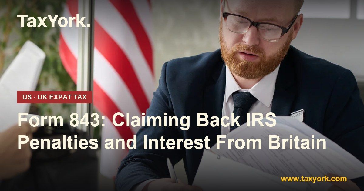 Form 843 — TaxYork US & UK expat tax specialists