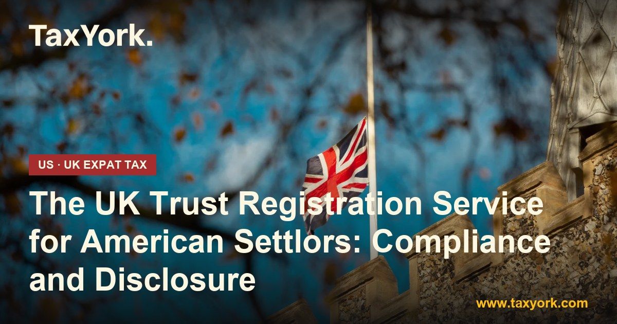 UK Trust Registration Service - TaxYork US & UK expat tax specialists